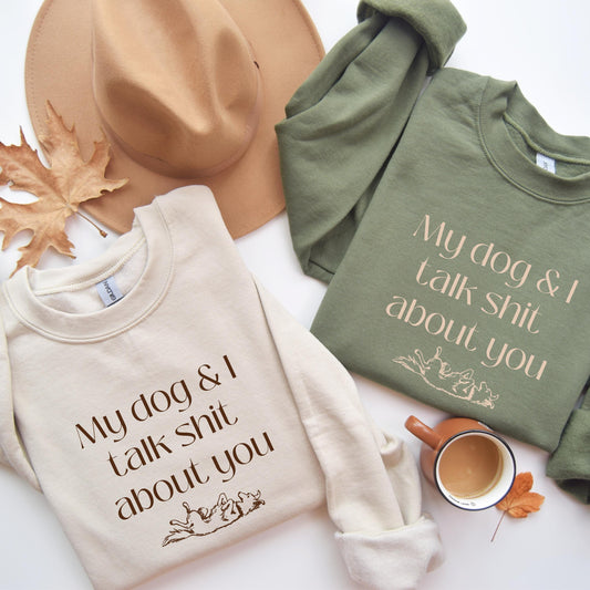 My Dog And I Talk Shit About You Dog Mom Sweatshirt ywd4kc-br.myshopify.com