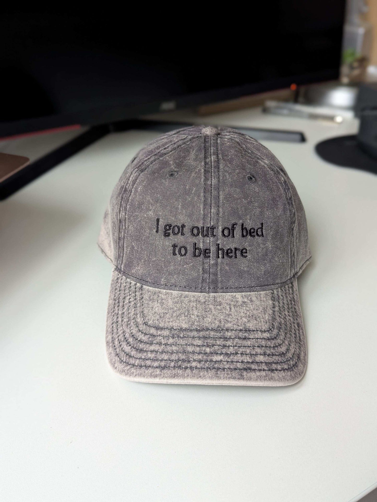 Embroidered i got out of bed to be here hat - gift for her