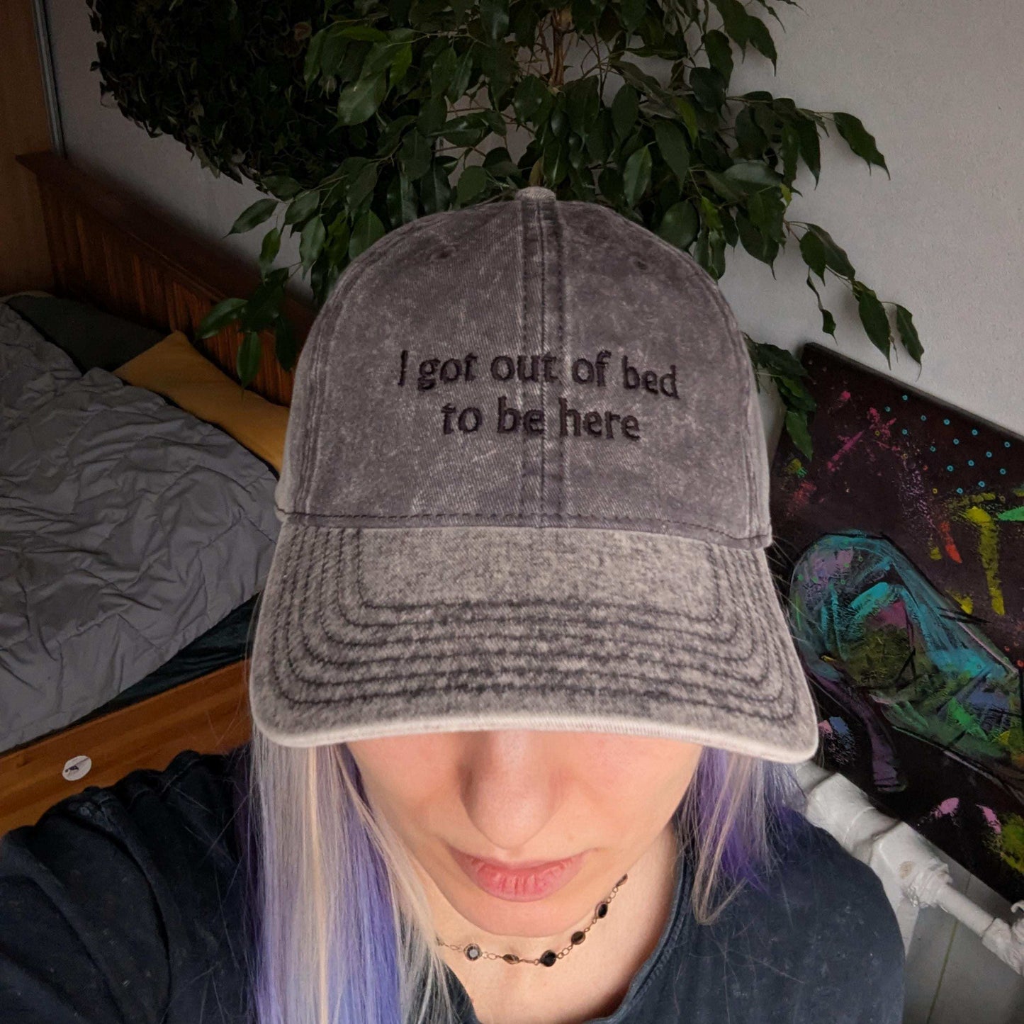 Embroidered i got out of bed to be here hat - gift for her