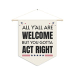 All Y'All Are Welcome But You Gotta Act Right Pennant ywd4kc-br.myshopify.com