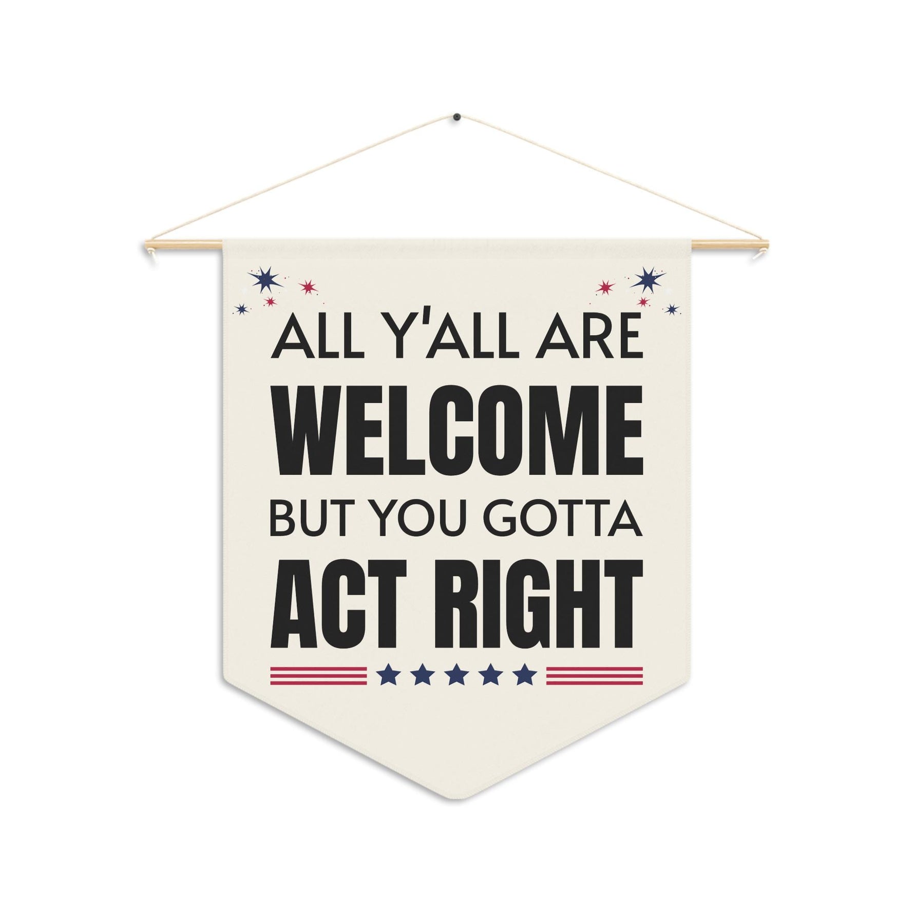 All Y'All Are Welcome But You Gotta Act Right Pennant ywd4kc-br.myshopify.com