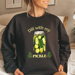 Dill With My Pickle Sweatshirt ywd4kc-br.myshopify.com