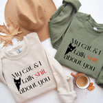 My Cat And I Talk Shit About You Cat Mom Sweatshirt ywd4kc-br.myshopify.com