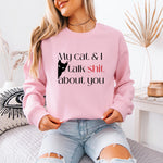 My Cat And I Talk Shit About You Cat Mom Sweatshirt ywd4kc-br.myshopify.com