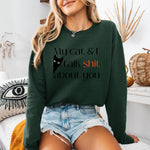 My Cat And I Talk Shit About You Cat Mom Sweatshirt ywd4kc-br.myshopify.com