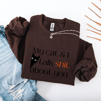 My Cat And I Talk Shit About You Cat Mom Sweatshirt ywd4kc-br.myshopify.com