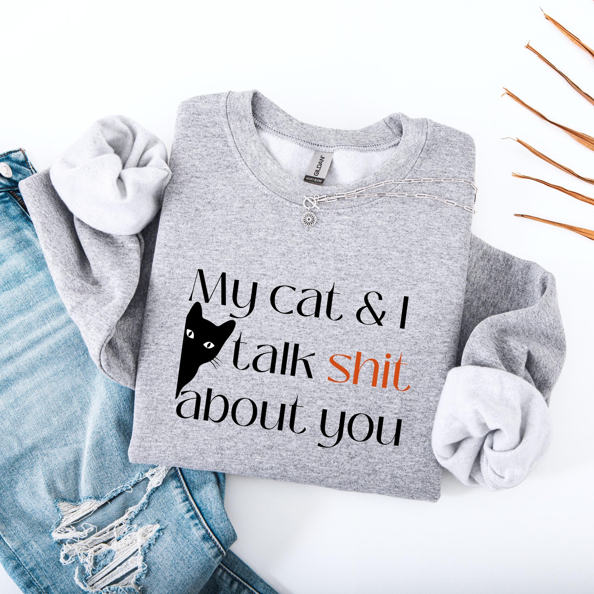 My Cat And I Talk Shit About You Cat Mom Sweatshirt ywd4kc-br.myshopify.com