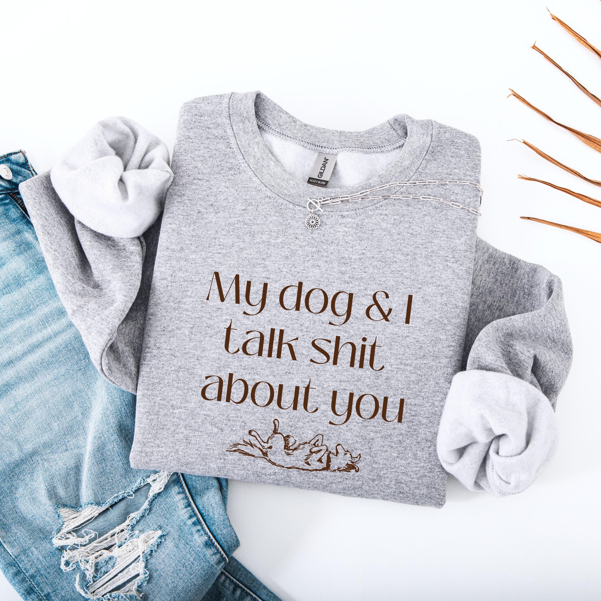 My Dog And I Talk Shit About You Dog Mom Sweatshirt ywd4kc-br.myshopify.com