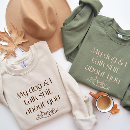 My Dog And I Talk Shit About You Dog Mom Sweatshirt ywd4kc-br.myshopify.com