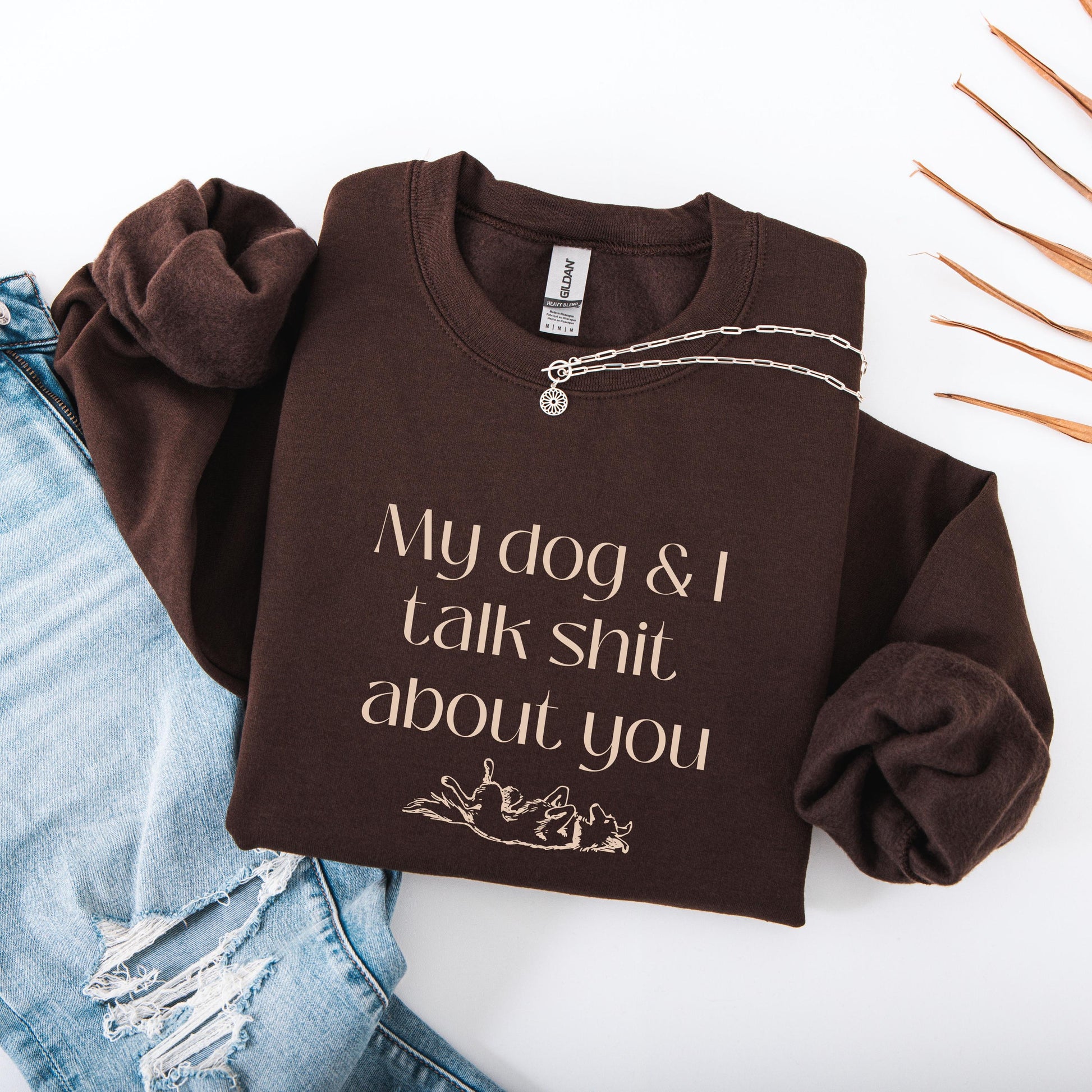 My Dog And I Talk Shit About You Dog Mom Sweatshirt ywd4kc-br.myshopify.com