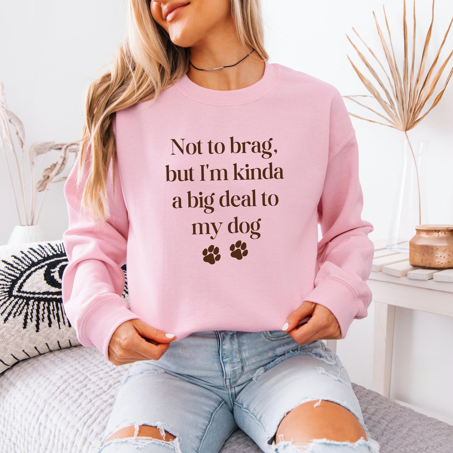 Not To Brag But Im Kinda A Big Deal To My Dog Mom Sweatshirt ywd4kc-br.myshopify.com