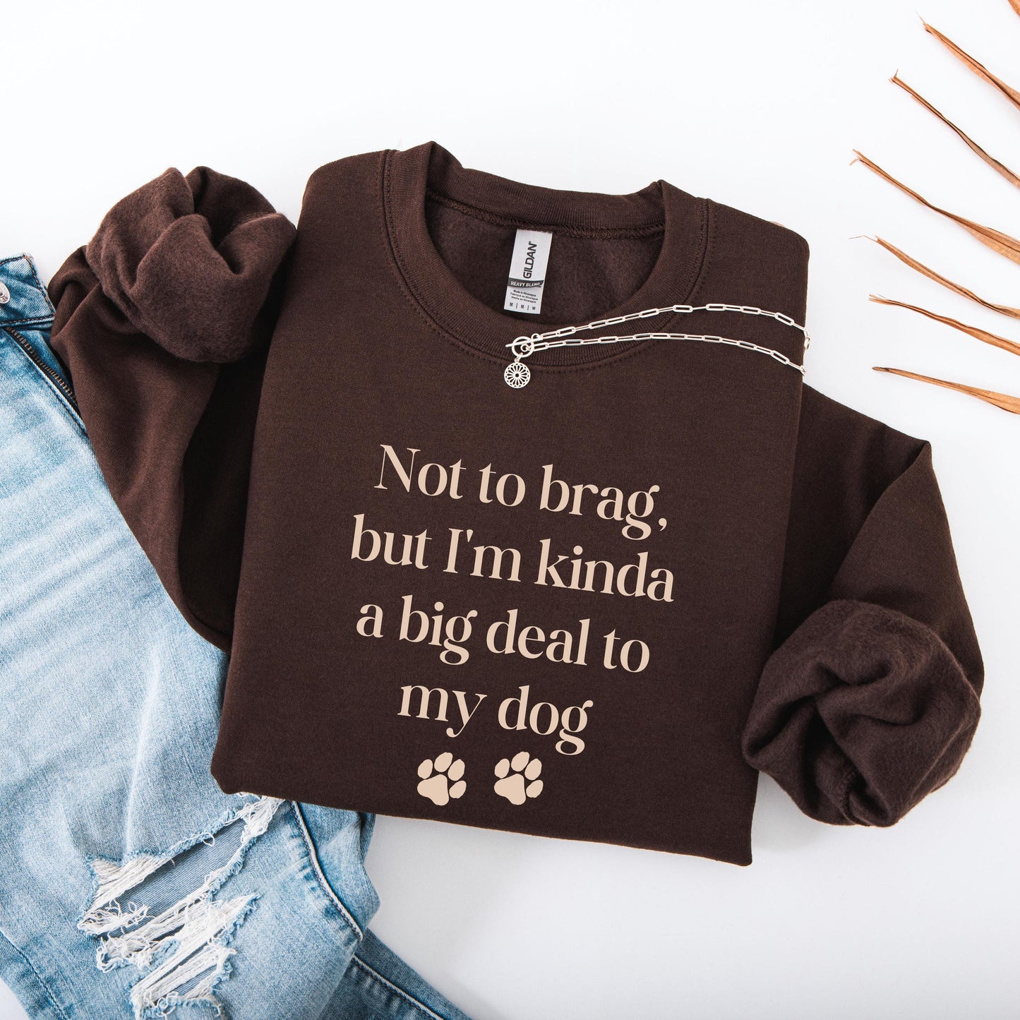 Not To Brag But Im Kinda A Big Deal To My Dog Mom Sweatshirt ywd4kc-br.myshopify.com