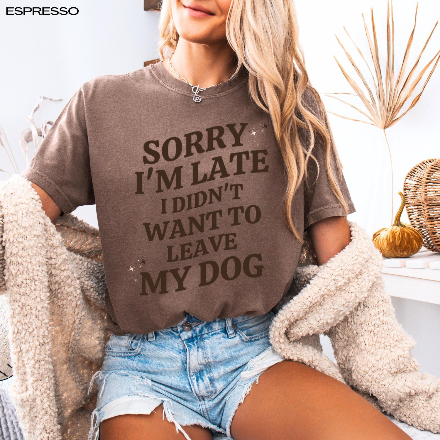 Sorry I'm Late I Didn't Want to Leave My Dog Sweatshirt | Dog Mom Shirt ywd4kc-br.myshopify.com
