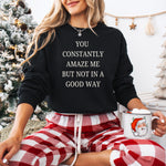 You Constantly Amaze Me But Not In A Good Way Sweatshirt ywd4kc-br.myshopify.com