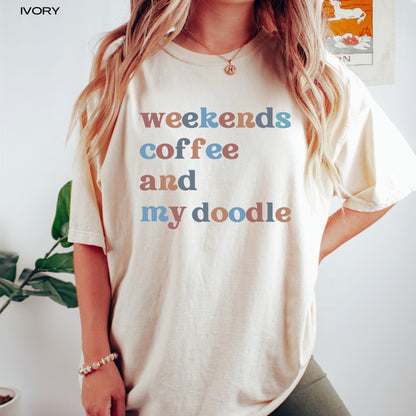Weekends coffee doodles comfort colors t-shirt, labradoodle shirt, golden doodle gifts, doodle mom shirt, dog mom shirt, doodle mama tee