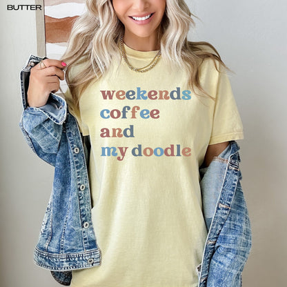 Weekends coffee doodles comfort colors t-shirt, labradoodle shirt, golden doodle gifts, doodle mom shirt, dog mom shirt, doodle mama tee