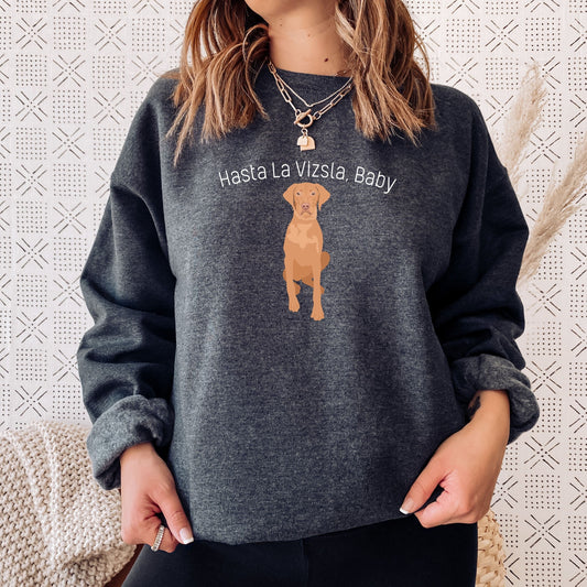 Vizsla Sweatshirt, Hasta La Vizsla, Baby Dog Shirt, Vizsla Gifts, Vizsla Mama, Viszla Sweater, Vizsla Lover Gifts, Vizsla Shirt, Vizsla Dad