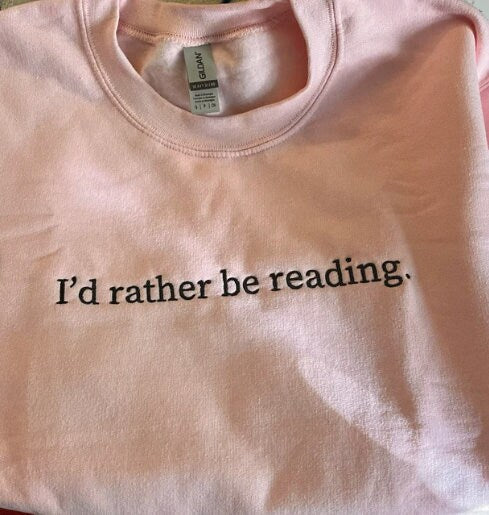 I'd Rather Be Reading Sweatshirt Embroidered, bookish sweater, book lover crewneck, funny gifts for book lovers, wife birthday gift