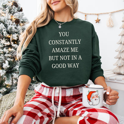 You Constantly Amaze Me But Not In A Good Way Sweatshirt, funny grandma gift, 2025 new years gift, girlie sweater, y2k aesthetic shirt