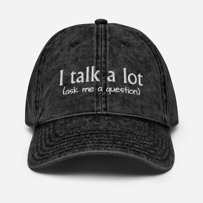 Embroidered i talk a lot ask me a question hat