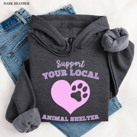 A hoodie with the design support your local animal shelter for pet lovers