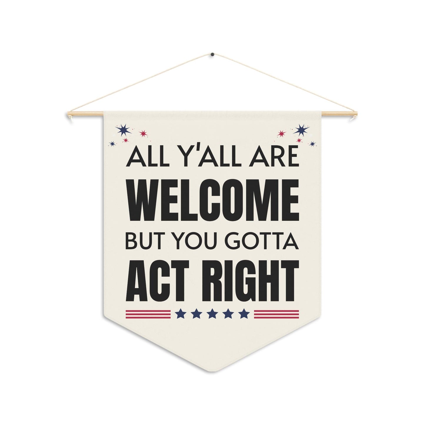 All Y'All Are Welcome But You Gotta Act Right Pennant - Unique Gifts For Dog Lovers | Love Dogs Gifts